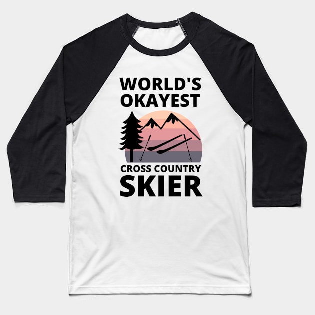 World's Okayest Cross Country Skier - Funny Skiing Baseball T-Shirt by Petalprints